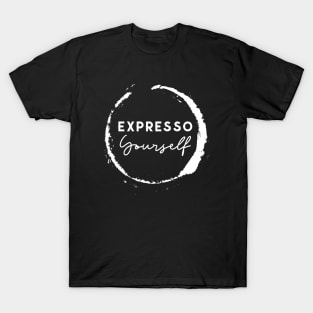 Expresso Yourself - For Coffee Lovers T-Shirt